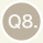 Q8.