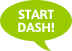START DASH!
