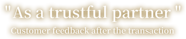"As a trustful partner" Customer feedback after the transaction